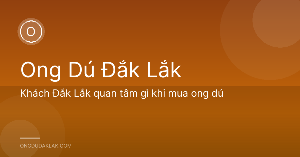 Khách Đắk Lắk quan tâm gì khi mua ong dú