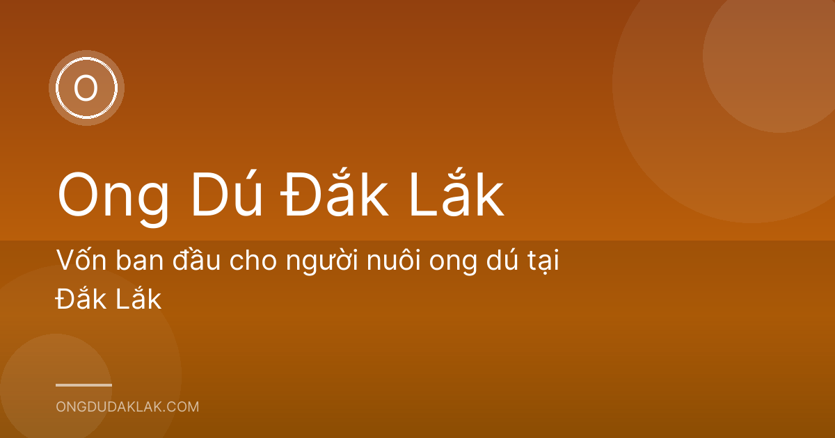Vốn ban đầu cho người nuôi ong dú tại Đắk Lắk
