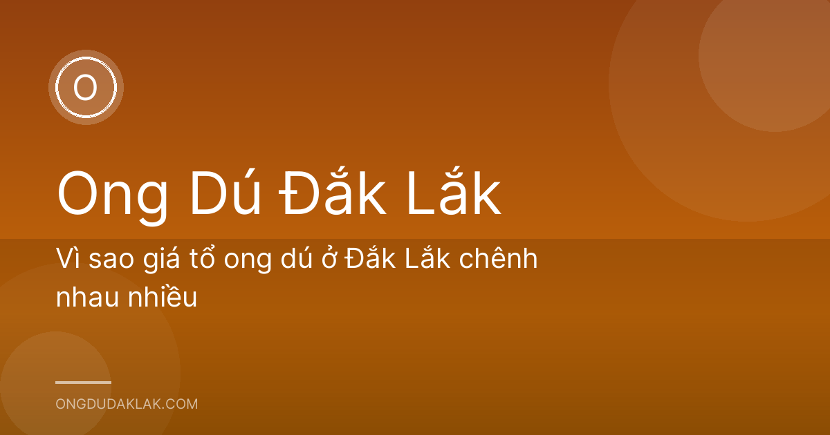 Vì sao giá tổ ong dú ở Đắk Lắk chênh nhau nhiều